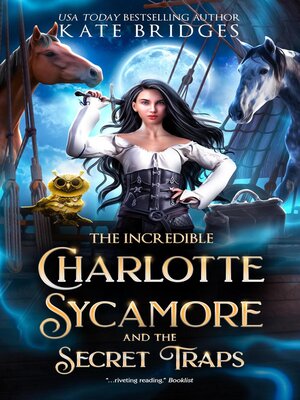 cover image of The Incredible Charlotte Sycamore and the Secret Traps